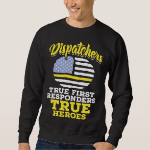 True First Responders Dispatch Operator 911 Dispat Sweatshirt