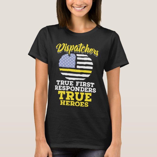 True First Responders Dispatch Operator 911 Dispat T-Shirt (Front)