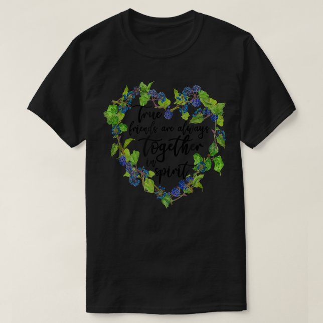 True Friends Are Always Together In Spirit BFF Bes T-Shirt (Design Front)
