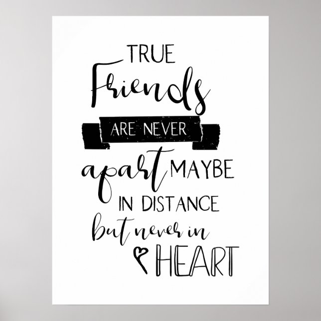 true friends are never apart friendship quote poster (Front)
