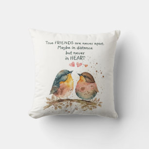 True friends are never apart, maybe in distance cushion