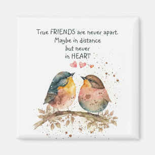 True friends are never apart, maybe in distance magnet