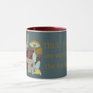 True Friends are worth the forage Mug