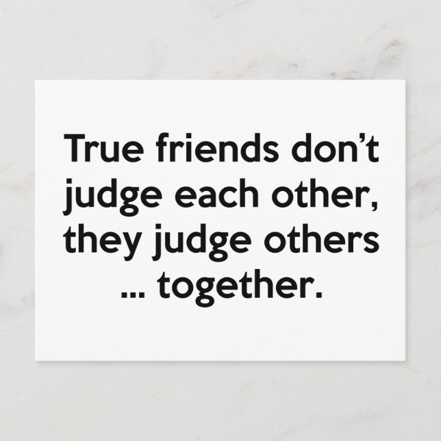 True Friends Don’t Each Other, They Judge Others … Postcard (Front)