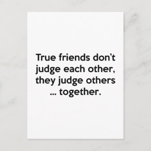 True Friends Don’t Each Other, They Judge Others … Postcard