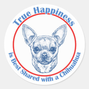 True Happiness with a Chihuahua Classic Round Sticker