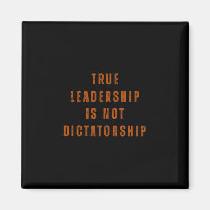 True Leadership Is Not Dictatorship Anti-trump Res Magnet