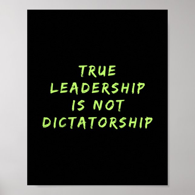 True Leadership Is Not Dictatorship Anti-trump Res Poster (Front)