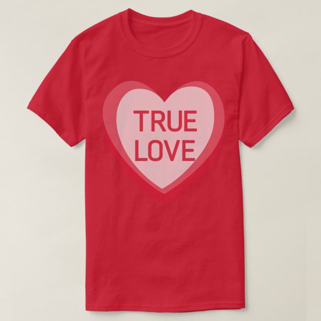 True Love Candy Hearts Valentines Day Quote T-Shirt (Design Front)
