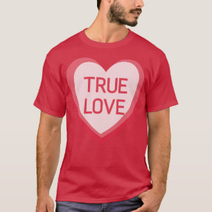 True Love Candy Hearts Valentines Day Quote T-Shirt
