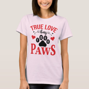 True Love has Four Paws Cat Dog Valentine T-Shirt