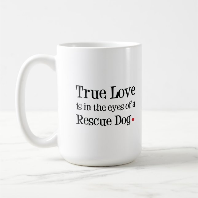 True Love is in the eyes of a Rescue Dog Mug (Left)