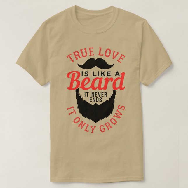 True Love Is Like A Beard 1 T-Shirt (Design Front)