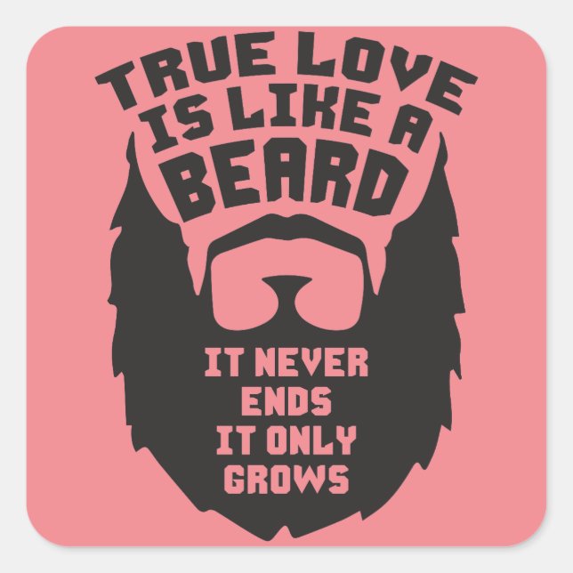 True Love Is Like A Beard - Funny Novelty Square Sticker (Front)