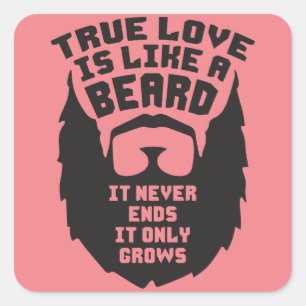 True Love Is Like A Beard - Funny Novelty Square Sticker