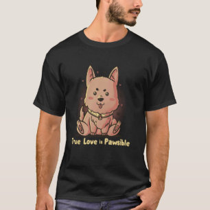 True Love Is Pawsible Funny Puppy Cute Dog Owner T-Shirt