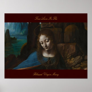TRUE LOVE IS THE BLESSED VIRGIN MARY POSTER