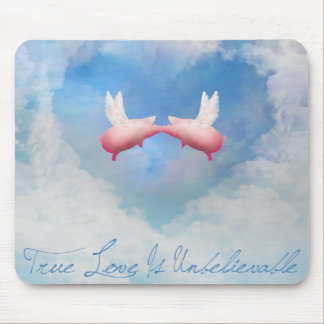 True Love Is Unbelievable-Flying Pigs Kissing Mouse Mat