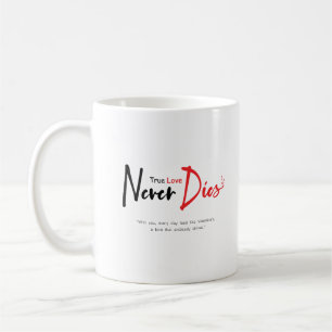 True love never dies coffee mug