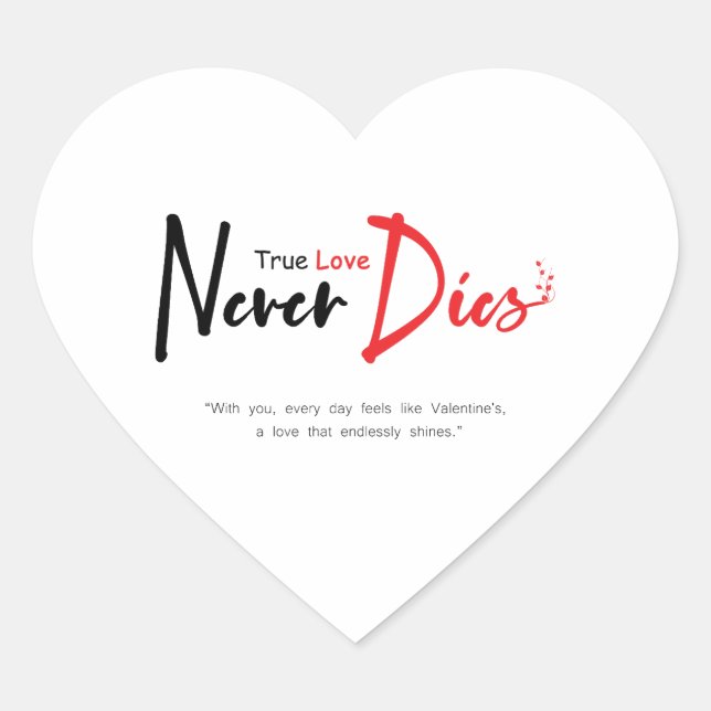 True love never dies  heart sticker (Front)