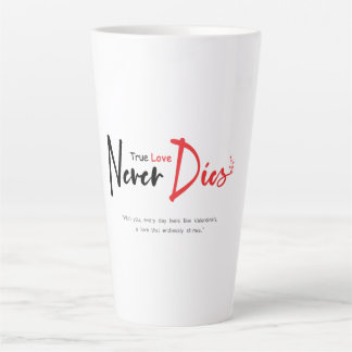 True love never dies latte mug