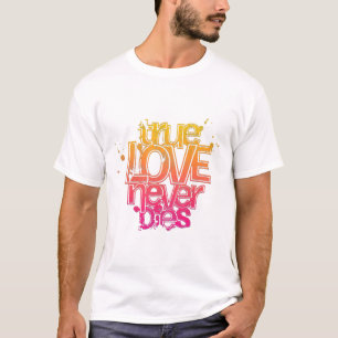 TRUE LOVE NEVER DIES T-Shirt