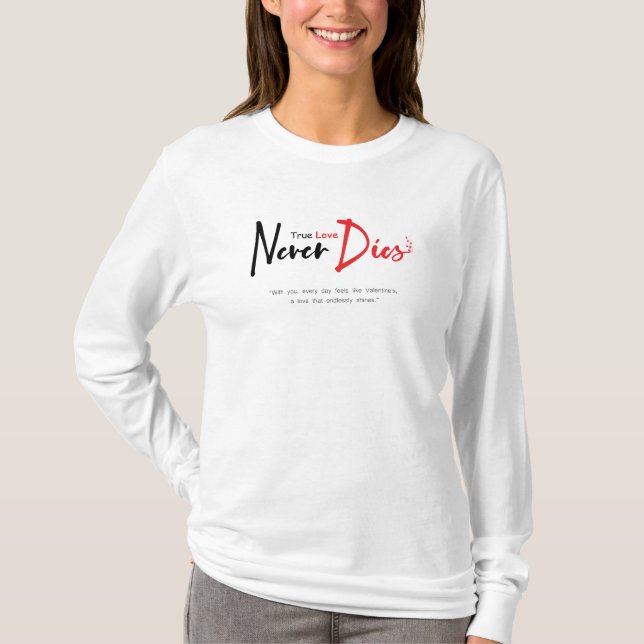 True love never dies T-Shirt (Front)