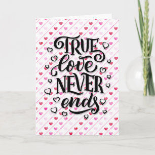 True Love Never Ends Valentine's Day Card