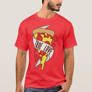 True love Pizza T-Shirt