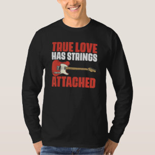 True Love Strings Attached Music Quotes for Guitar T-Shirt