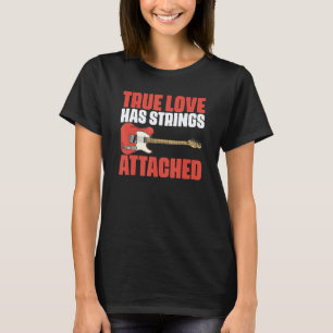 True Love Strings Attached Music Quotes for Guitar T-Shirt