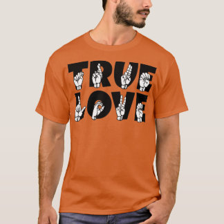 TRUE LOVE text and ASL Sign language design 3 T-Shirt