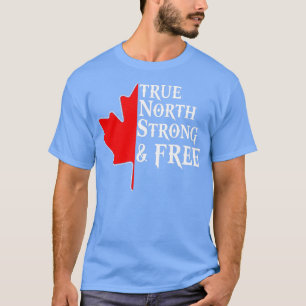 True North Strong  Free Maple Leaf Canadian Flag C T-Shirt