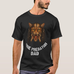 True Predator Dad Funny Design for Cat Lover Real T-Shirt