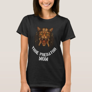 True Predator Mum Funny Design for Cat Lover Real T-Shirt