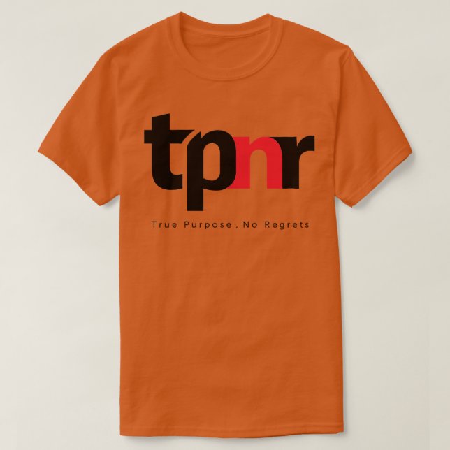 True Purpose No Regrets tpnr T-Shirt (Design Front)