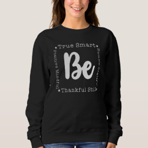 True Smart Humble Grateful Positive Motivation Quo Sweatshirt