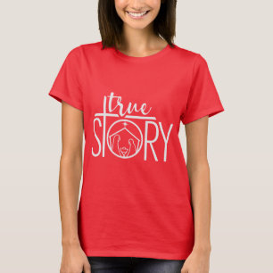 True Story Baby Jesus Manger Nativity Christmas T-Shirt