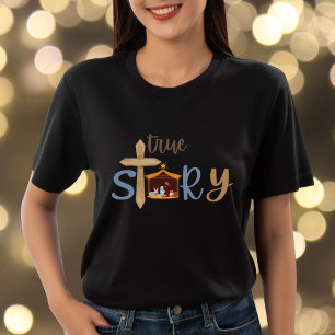 True Story Christian Christmas Nativity Jesus T-Shirt