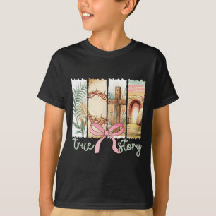 True Story Christian Cross Jesus Bible Verse Happy T-Shirt