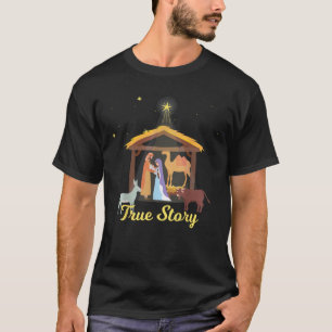 True Story Christmas Advent Nativity Scene North S T-Shirt