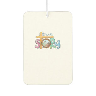 True Story Cross Jesus Easter Day Christians He is Car Air Freshener
