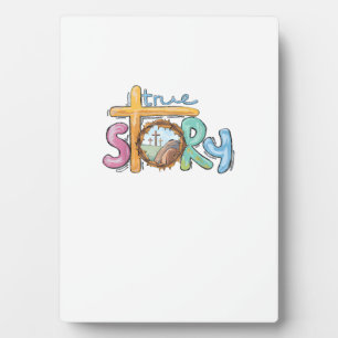 True Story Cross Jesus Easter Day Christians He is Plaque