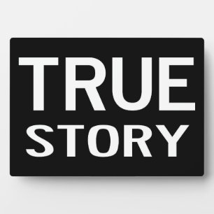 True Story - Home Decor Plaque