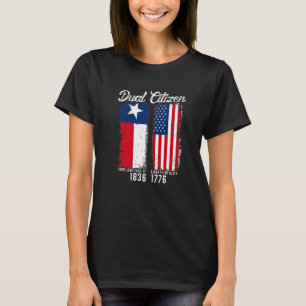 True Texan Dual Citizen Love Texas And America T-Shirt