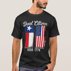 True Texan Dual Citizen Love Texas And America T-Shirt