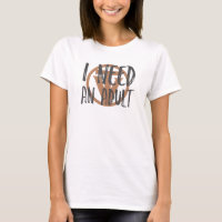 TrueVanguard - I need an Adult - womens tee light