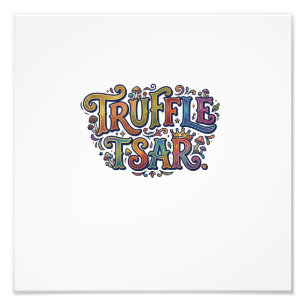 Truffle Tsar – Funny Gourmet Food Pun T-Shirt Photo Print