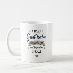 Truly Great Teacher Impossible to Forget Coffee Mug