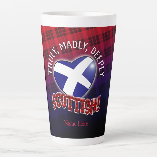 Truly, Madly, Deeply SCOTTISH! Latte Mug (Front)